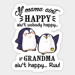 Mama Ain't Happy No Nobody Happy If Grandma Ain't Happy Run Sticker